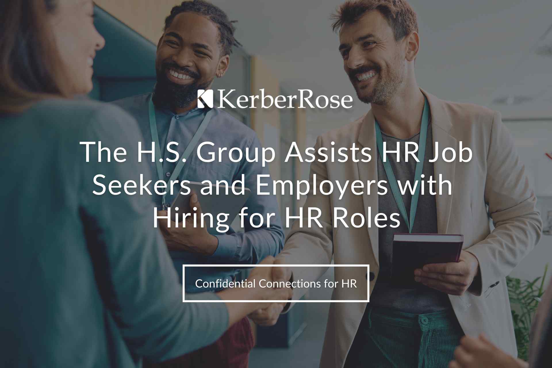 The H.S Group Assists HR Job Seekers and Employers with Hiring for HR Roles | KerberRose Human Resources