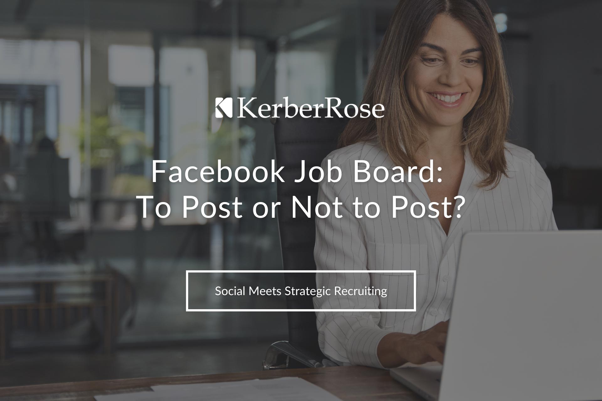 Facebook Job Board: To Post or Not to Post | KerberRose Human Resources