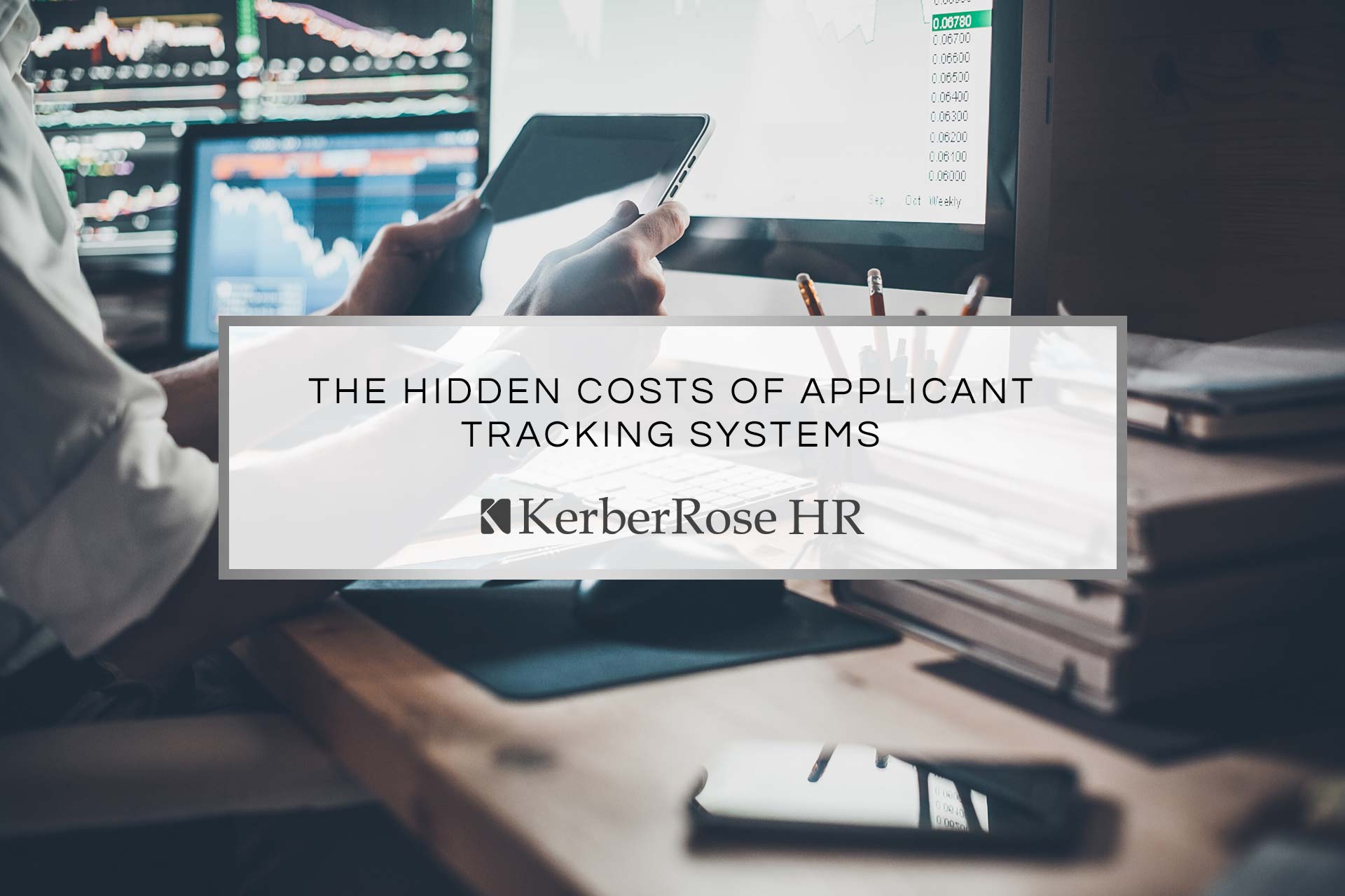 The Hidden Costs of Applicant Tracking Systems | KerberRose HR