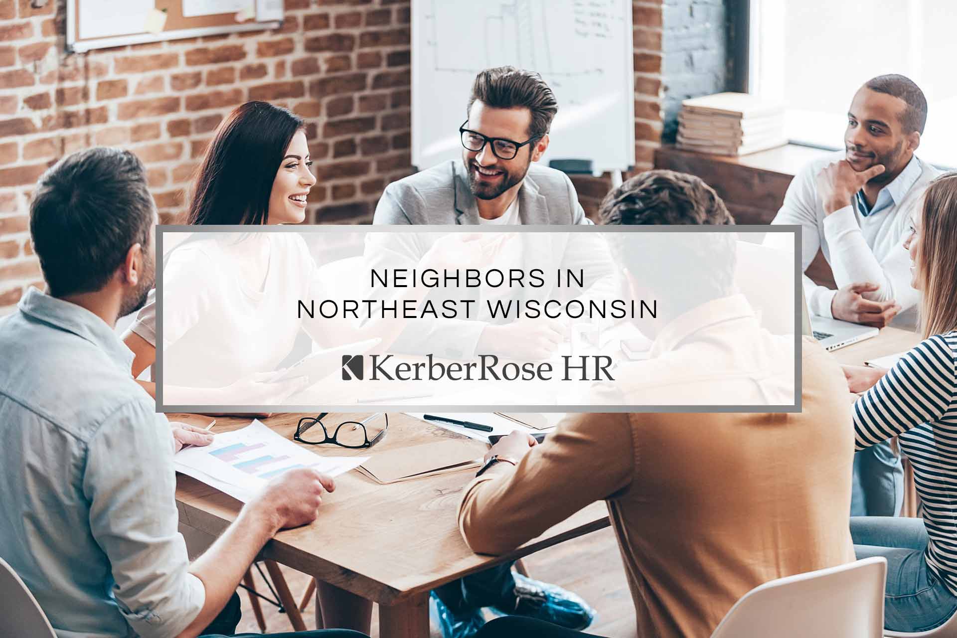 Neighbors in Northeast Wisconsin | KerberRose HR